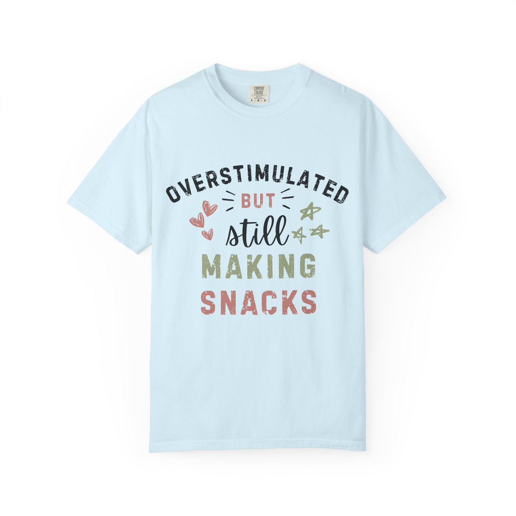 Overstimulated But Still Making Snacks Tee | Funny Mom Tee | Overwhelmed Mom Gift | Comfort Colors