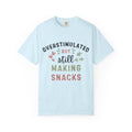 Overstimulated But Still Making Snacks Tee | Funny Mom Tee | Overwhelmed Mom Gift | Comfort Colors