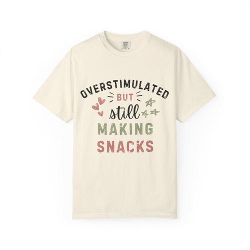 Overstimulated But Still Making Snacks Tee | Funny Mom Tee | Overwhelmed Mom Gift | Comfort Colors
