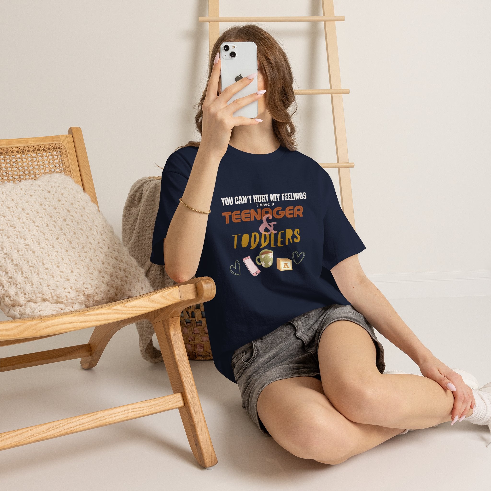 You Can’t Hurt My Feelings I Have a Teenager and Toddlers T‑Shirt — Funny Mom Life Parenting Tee